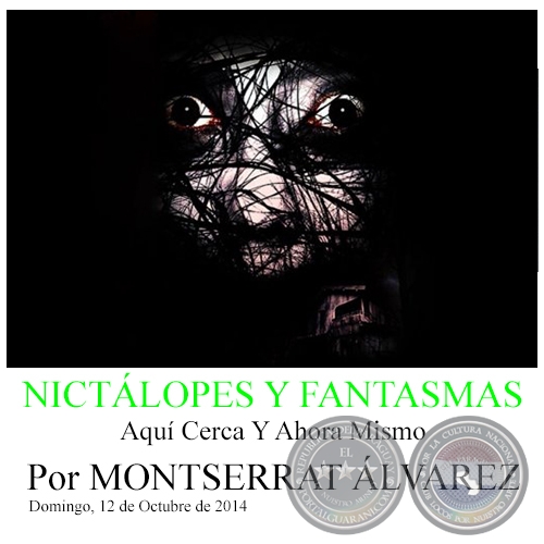 NICTÁLOPES Y FANTASMAS - Aquí Cerca Y Ahora Mismo - Por MONTSERRAT ÁLVAREZ - Domingo, 12 de Octubre de 2014